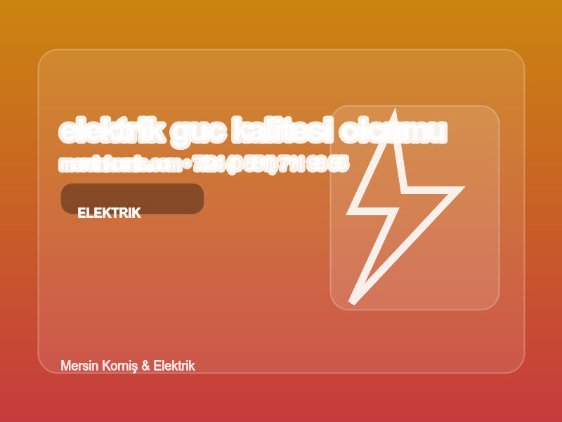 (0538 495 97 96 | Elektrik Güç Kalitesi Ölçümü Nasıl Yapılır? | Profesyonel Rehber