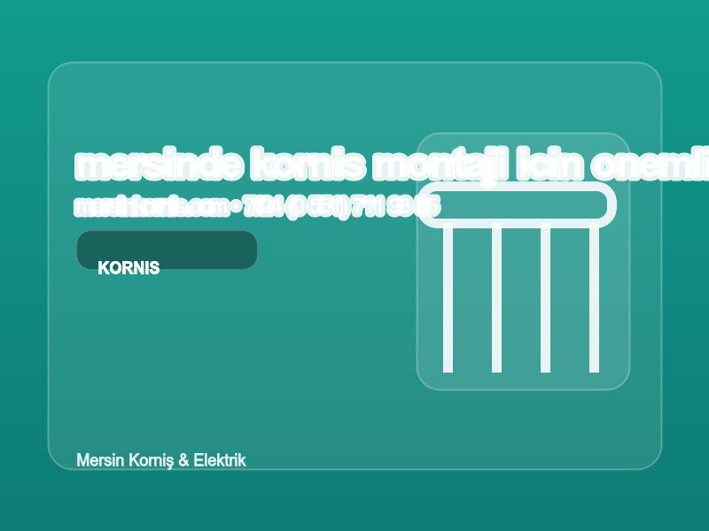 (0538 495 97 96 | Mersin'de Korniş Montajı İçin Önemli İpuçları ve Püf Noktaları